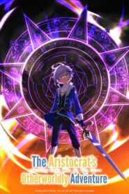 The Aristocrat’s Otherworldly Adventure: Serving Gods Who Go Too Far: Season 1