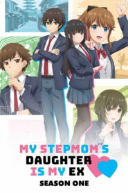 My Stepmom’s Daughter Is My Ex: Season 1