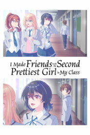 I Made Friends with the Second Prettiest Girl in My Class