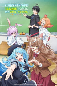 A Misanthrope Teaches a Class for Demi-Humans: Season 1