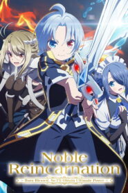 Noble Reincarnation: Born Blessed, So I’ll Obtain Ultimate Power