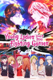 Young Ladies Don’t Play Fighting Games